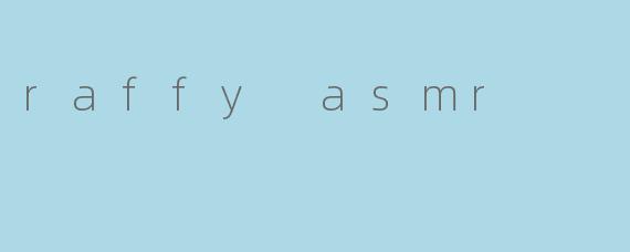 raffy asmr